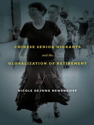 cover image of Chinese Senior Migrants and the Globalization of Retirement